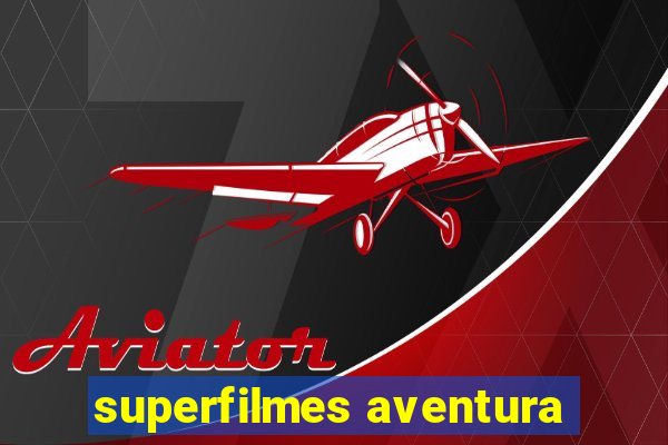 superfilmes aventura